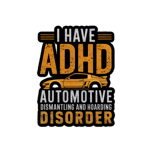 Humorous ADHD sticker featuring a car design and text about automotive dismantling and hoarding disorder