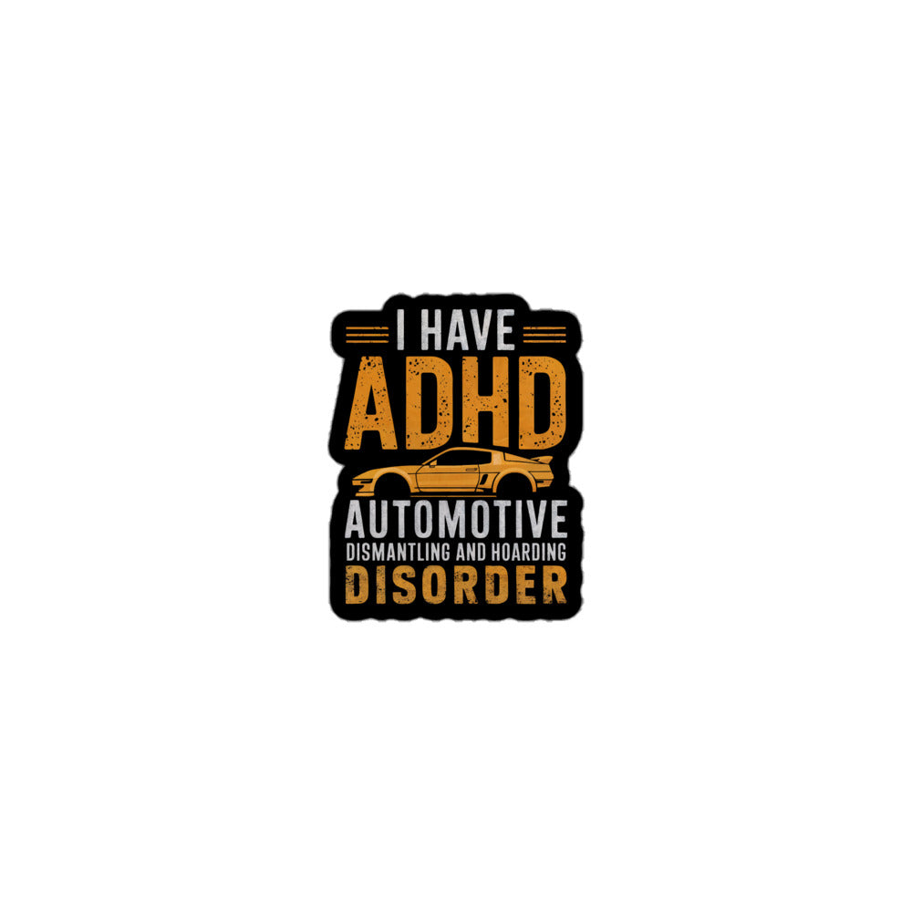 ADHD sticker featuring 'I Have ADHD Automotive Dismantling and Hoarding Disorder' text with car graphic