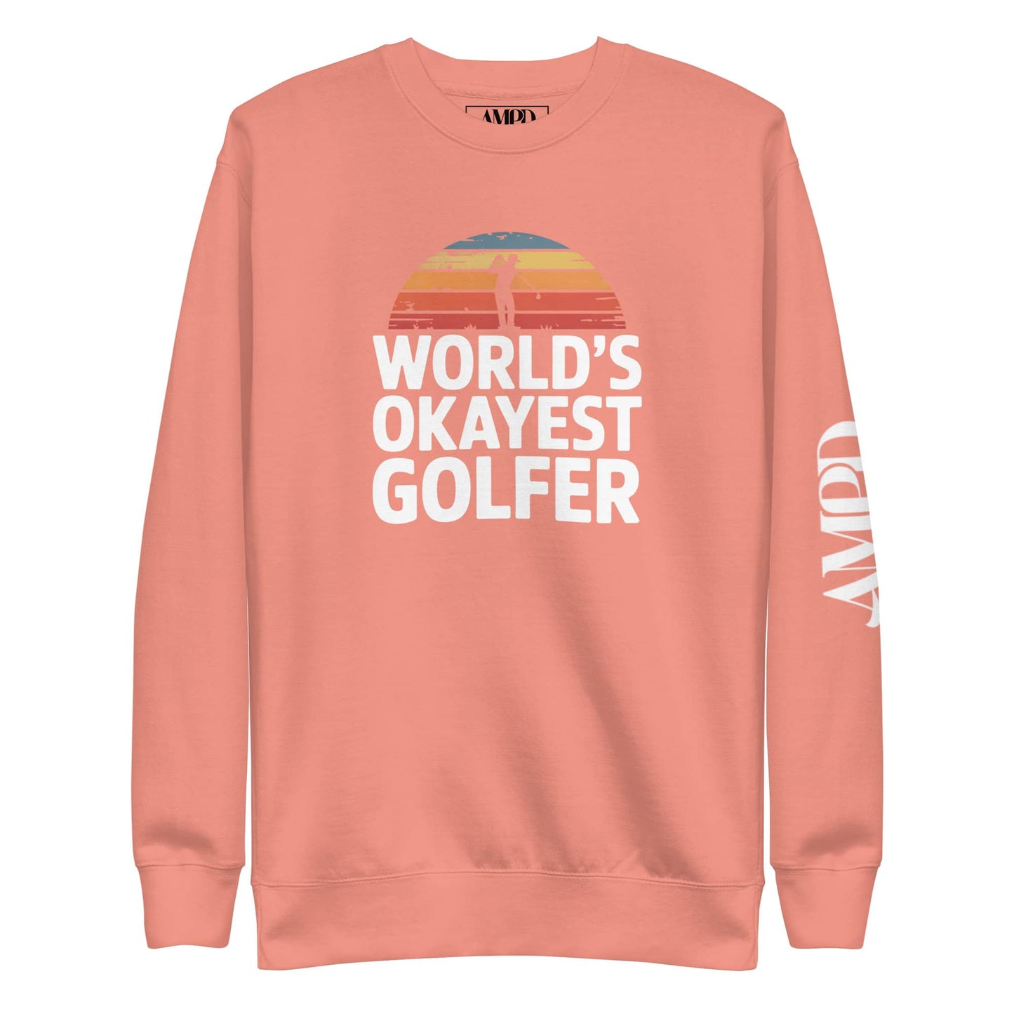 Amp'd Up Custom World's Okayest Golfer Sweatshirt Hilarious Gift for Golf Fans & Enthusiasts in Coral Pink