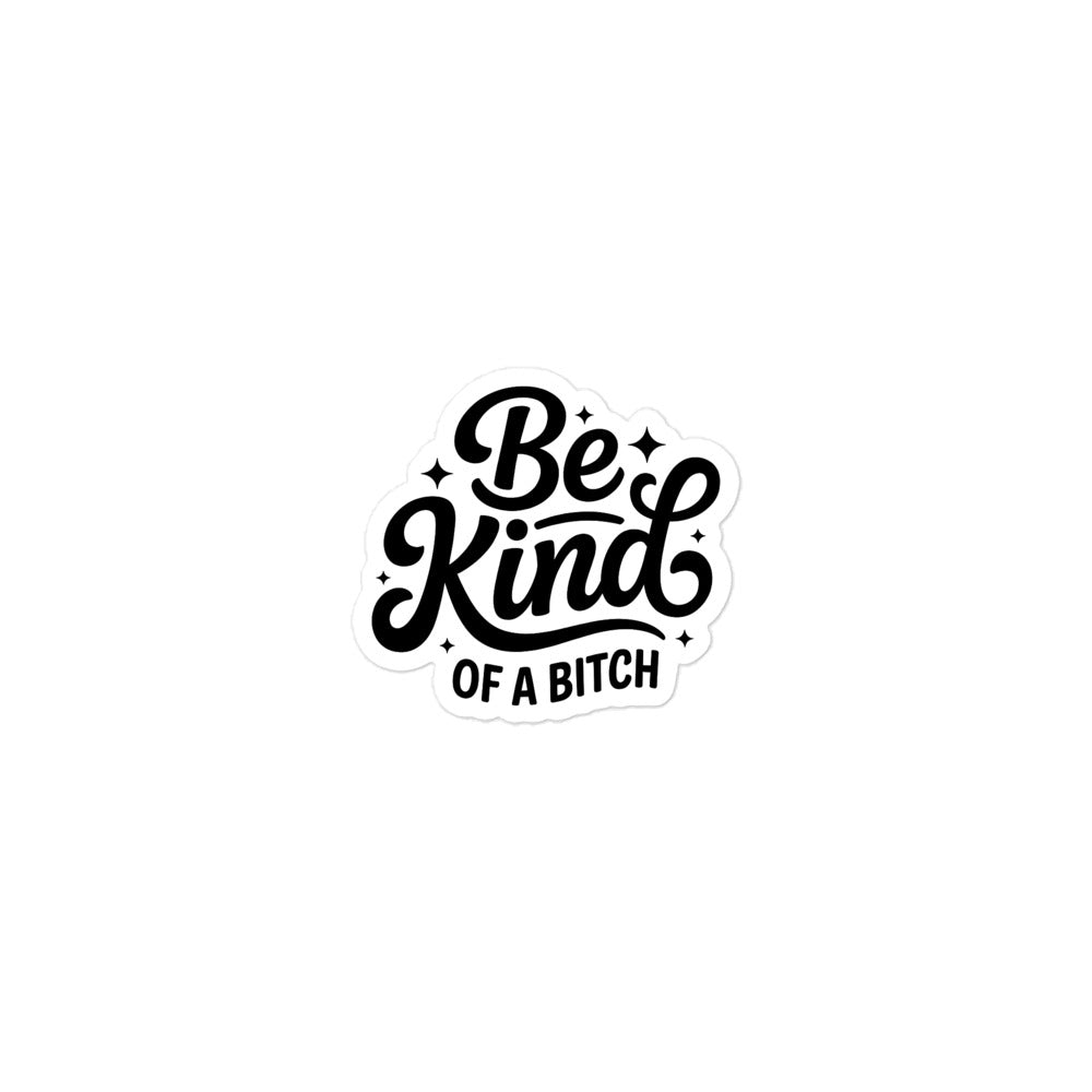 Amp'd Up Custom Be Kind, of a bitch sticker with a stylish font and decorative elements