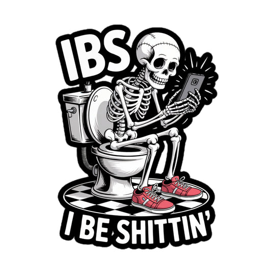 IBS I be Shittin sticker featuring a skeleton sitting on a toilet with a phone