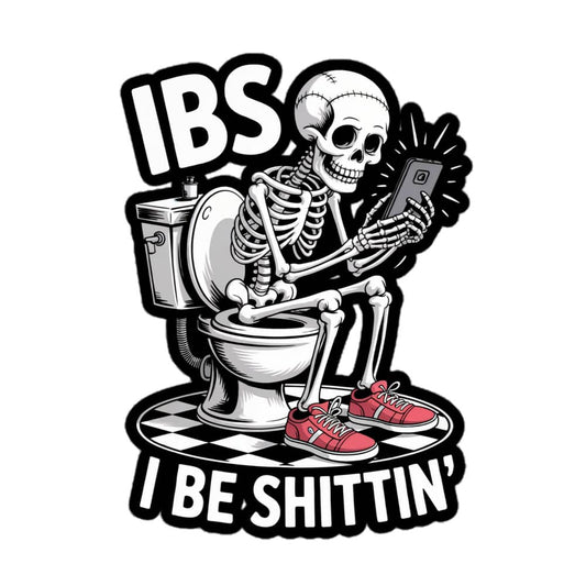 IBS I be Shittin sticker featuring a skeleton sitting on a toilet with a phone