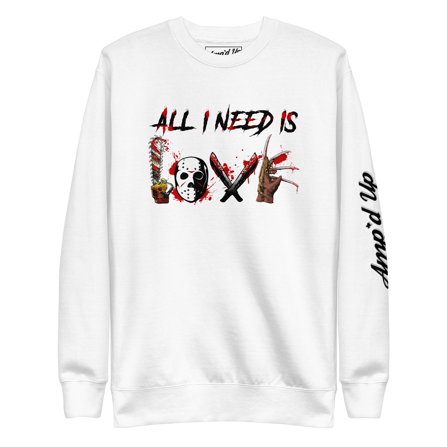White Amp'd Up Custom All I Need Is Love Sweatshirt with horror-themed love letters graphic