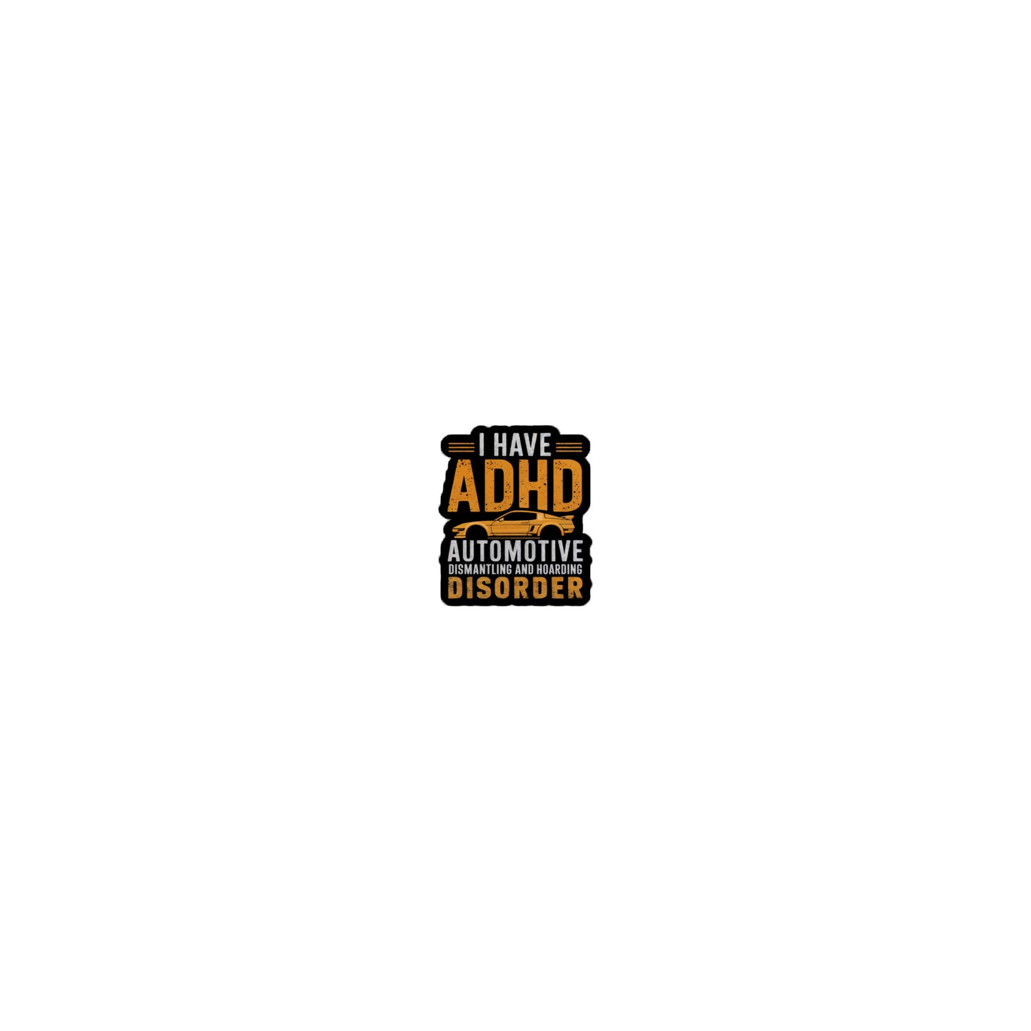 ADHD sticker featuring bold text about automotive disorder for car enthusiasts