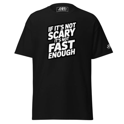 If Its Not Scary, Its not Fast Enough T-Shirt for Classic Car Enthusiasts in black