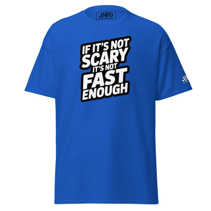Bright blue If Its Not Scary, Its not Fast Enough T-Shirt for classic car enthusiasts with bold text