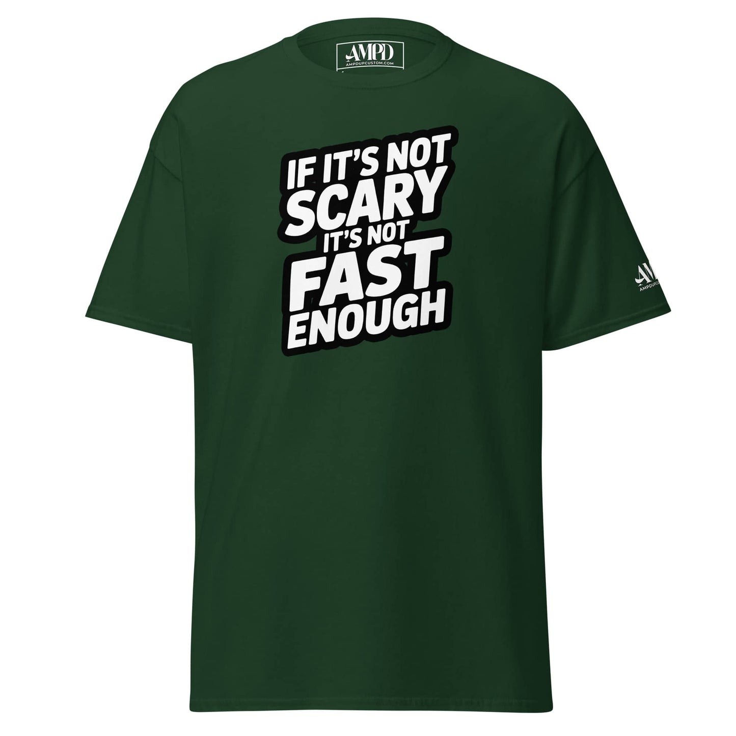 Dark green If Its Not Scary, Its not Fast Enough T-Shirt Classic Car Enthusiasts with bold text design