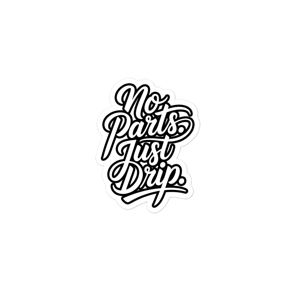 No Parts. Just Drip. Bubble-free sticker | AMPD with stylish black font on a white background