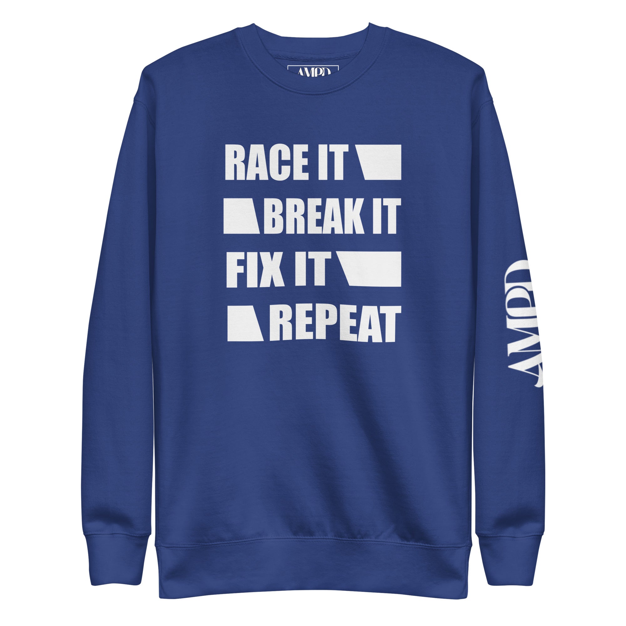 Race It Break It Fix It Repeat Sweatshirt | AMPD in vibrant blue with bold white text design