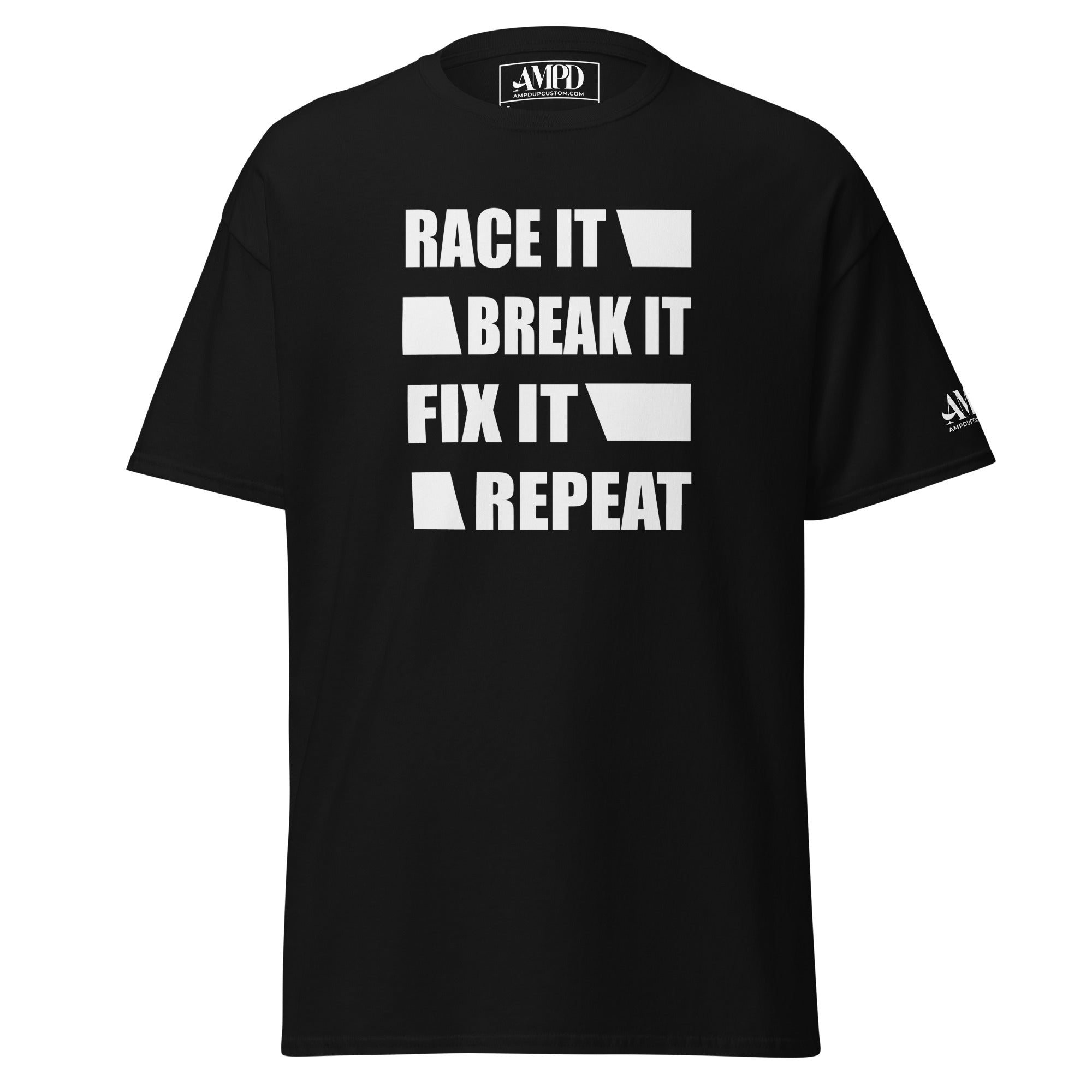 Black Race It Break It Fix It Repeat T-Shirt | AMPD with bold white lettering for enthusiasts