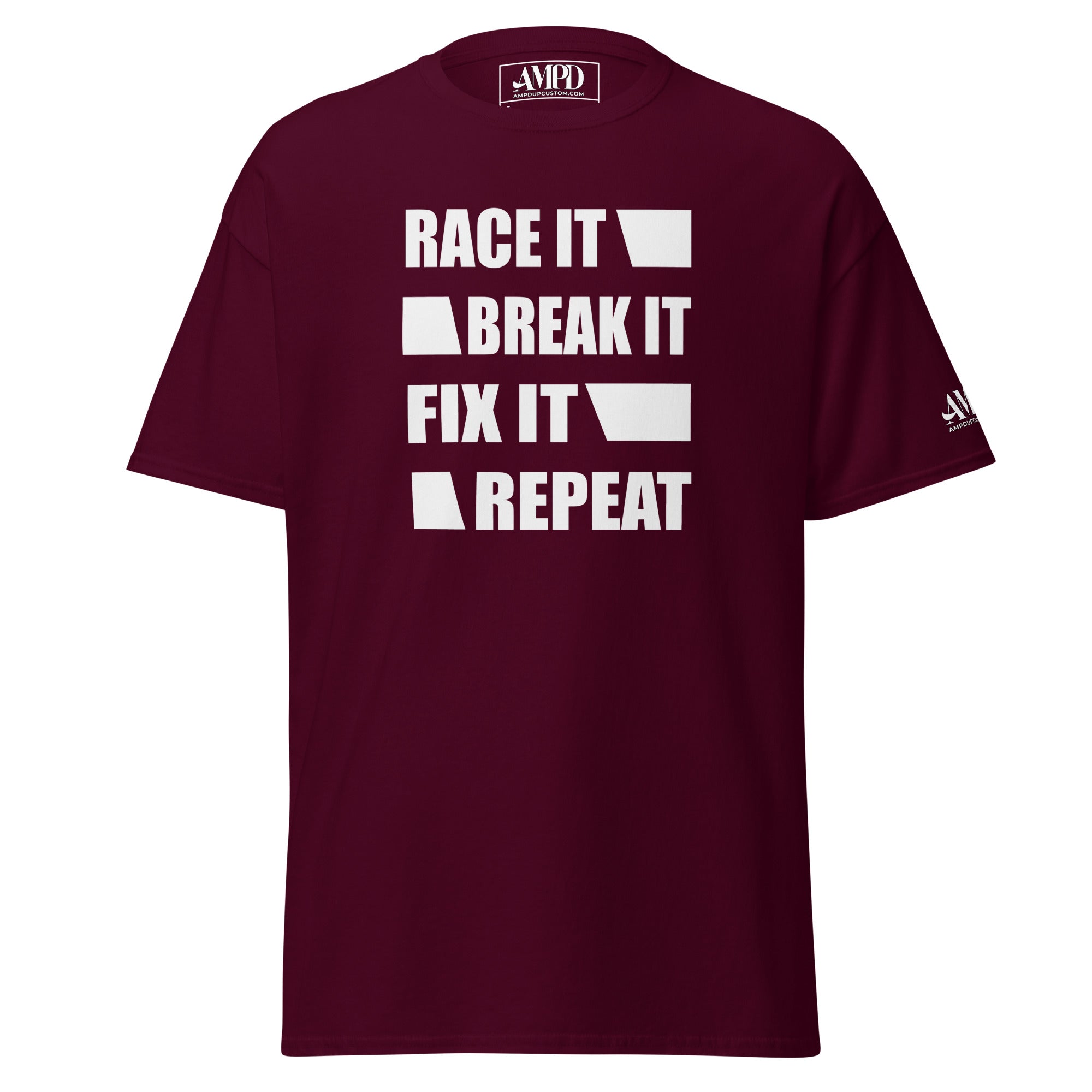 Maroon Race It Break It Fix It Repeat T-Shirt | AMPD with bold white text design