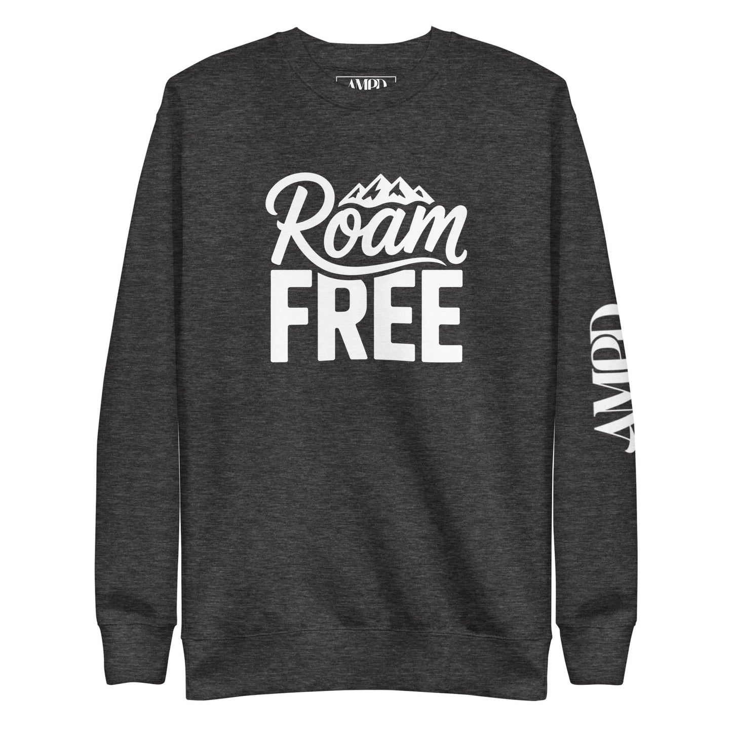 Amp'd Up Custom Roam Free Sweatshirt Outdoor Explorer Tee for Hikers, Travelers & Wanderers in dark gray