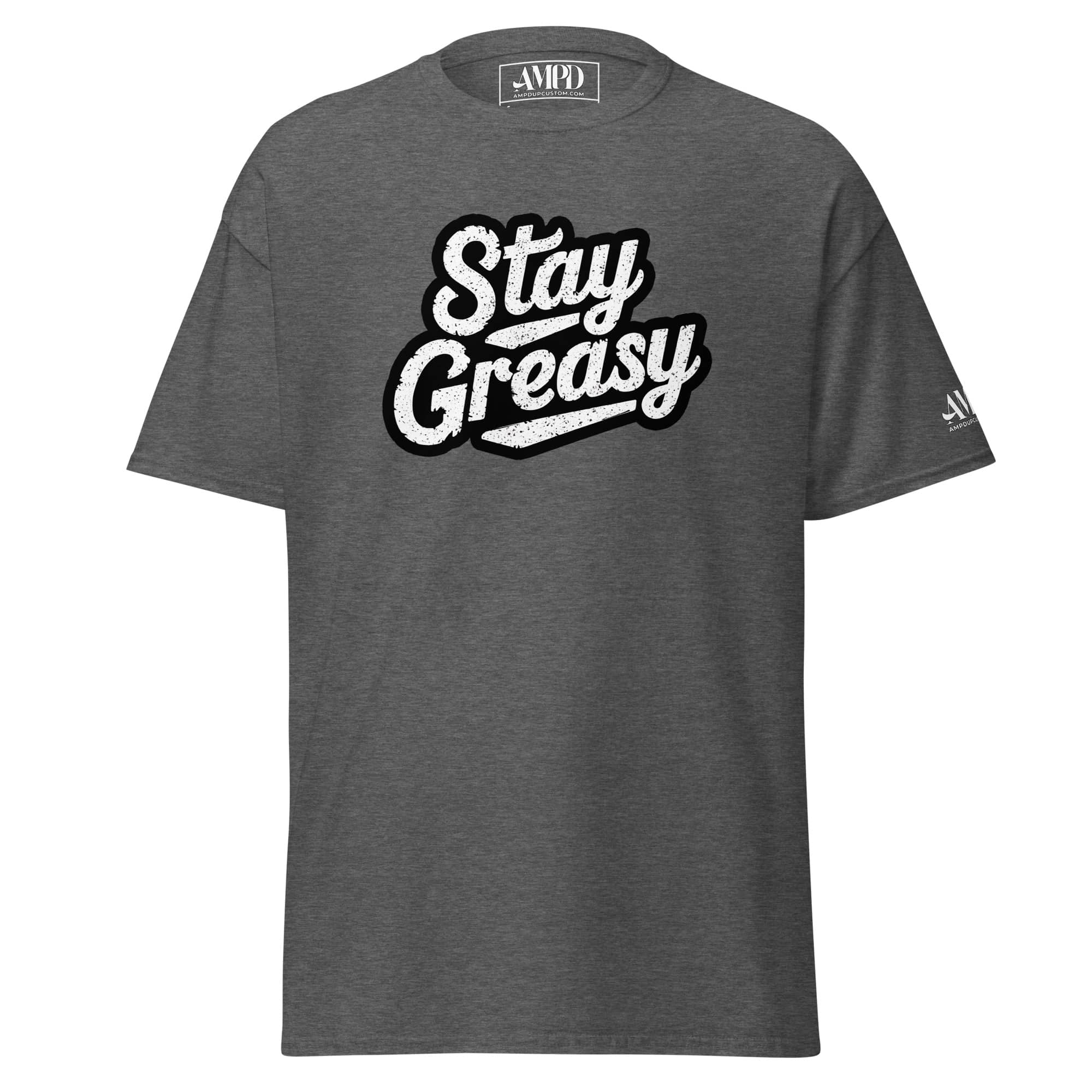 Stay Greasy Shop Life T-Shirt by Amp'd Up Custom in gray with bold lettering