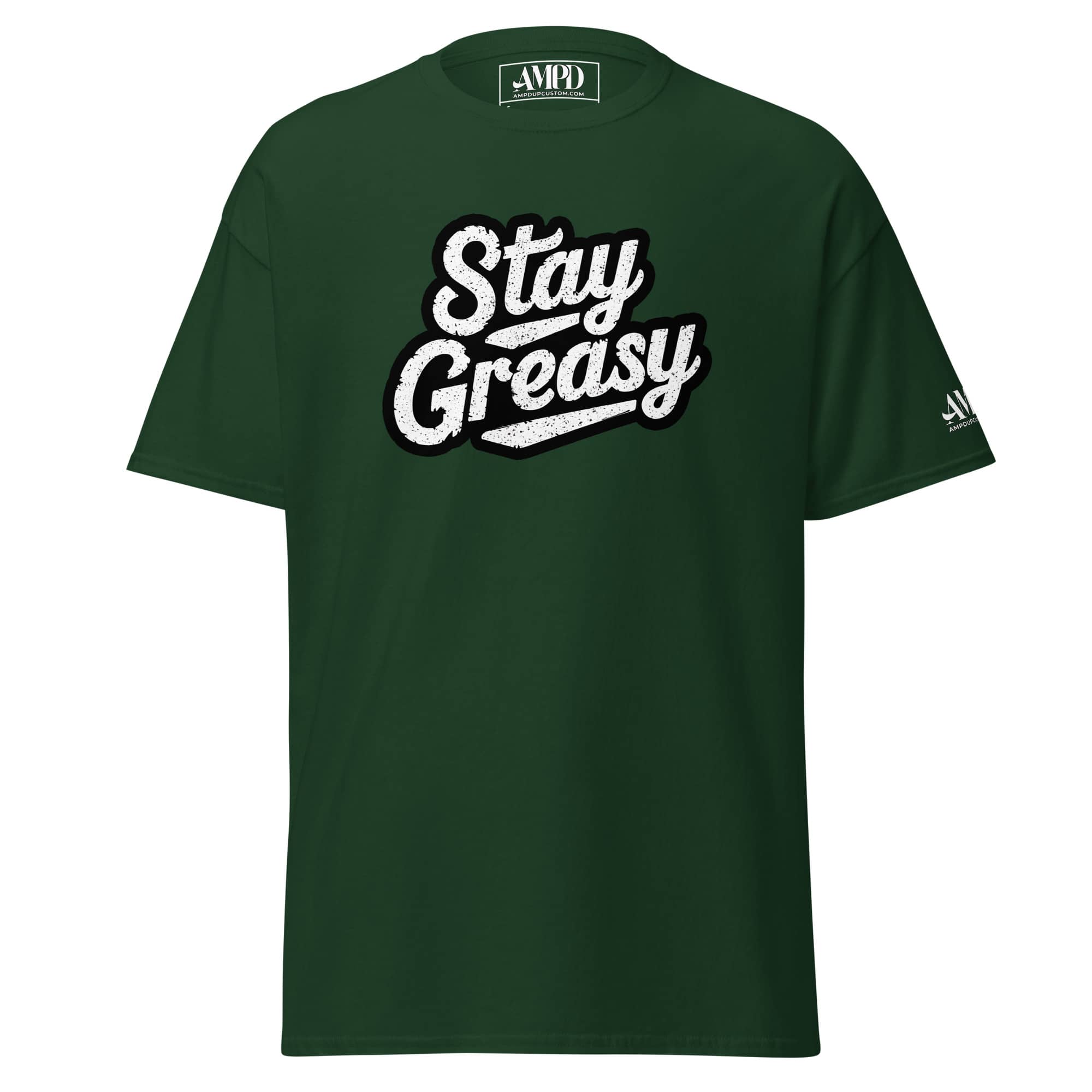 Amp'd Up Custom Stay Greasy | Shop Life T-Shirt in Green with Bold White Graphic Design