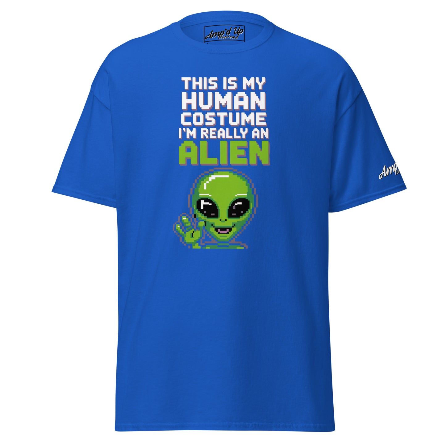 Amp'd Up Custom blue Alien T-Shirt with pixel art alien and text this is my human costume I'm really an alien