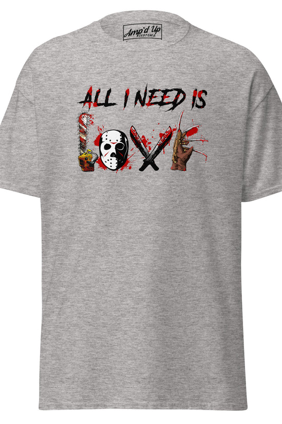 Gray All I Need Is Love T-Shirt by Amp'd Up Custom with horror-themed graphic design