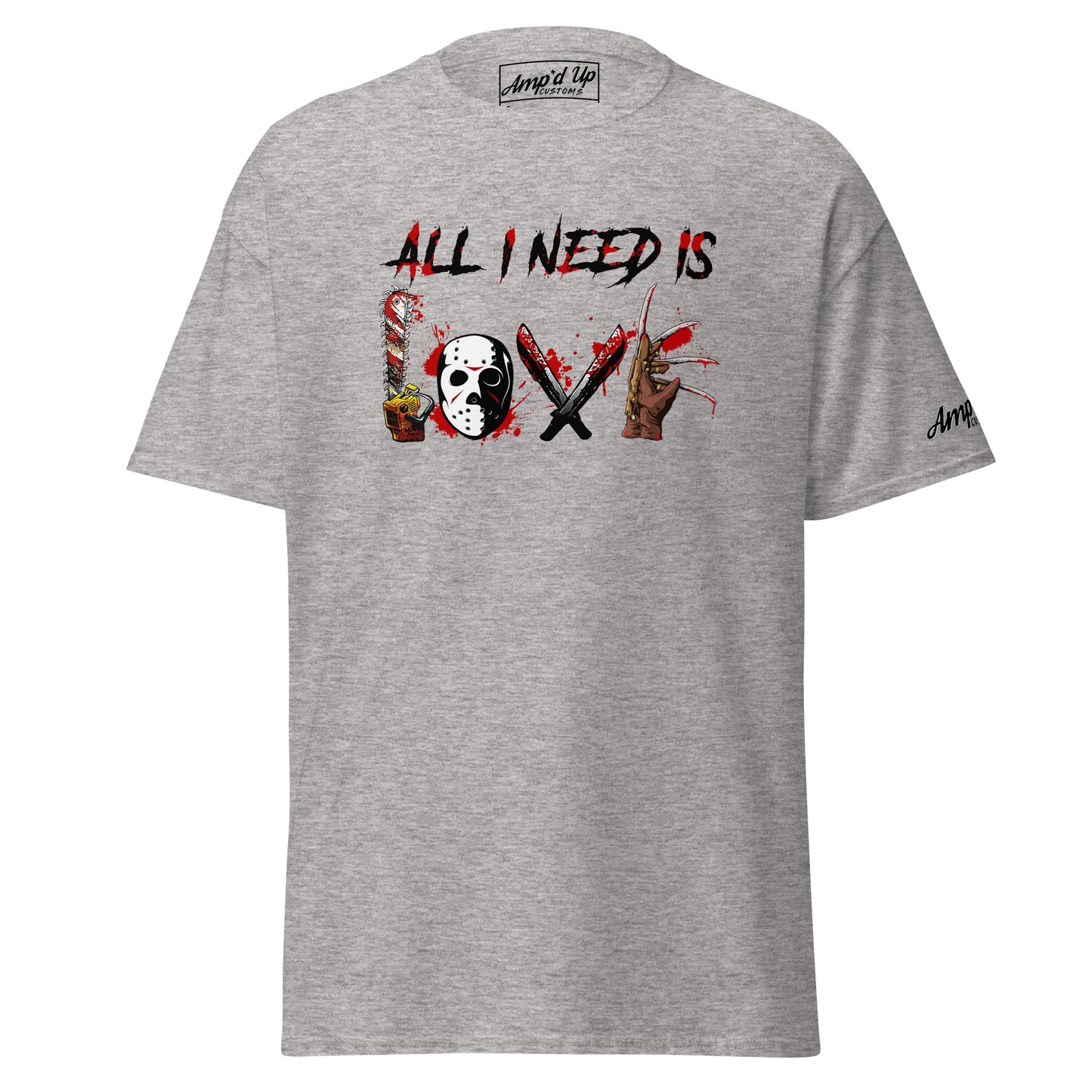 Gray All I Need Is Love T-Shirt by Amp'd Up Custom with horror-themed graphic design