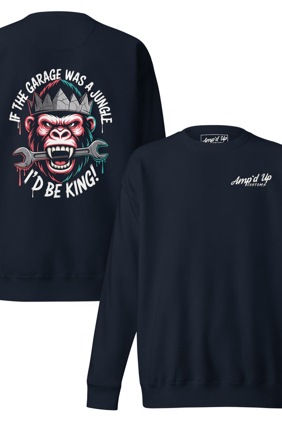 King of the Garage Sweatshirt featuring a bold gorilla illustration with the phrase about being king