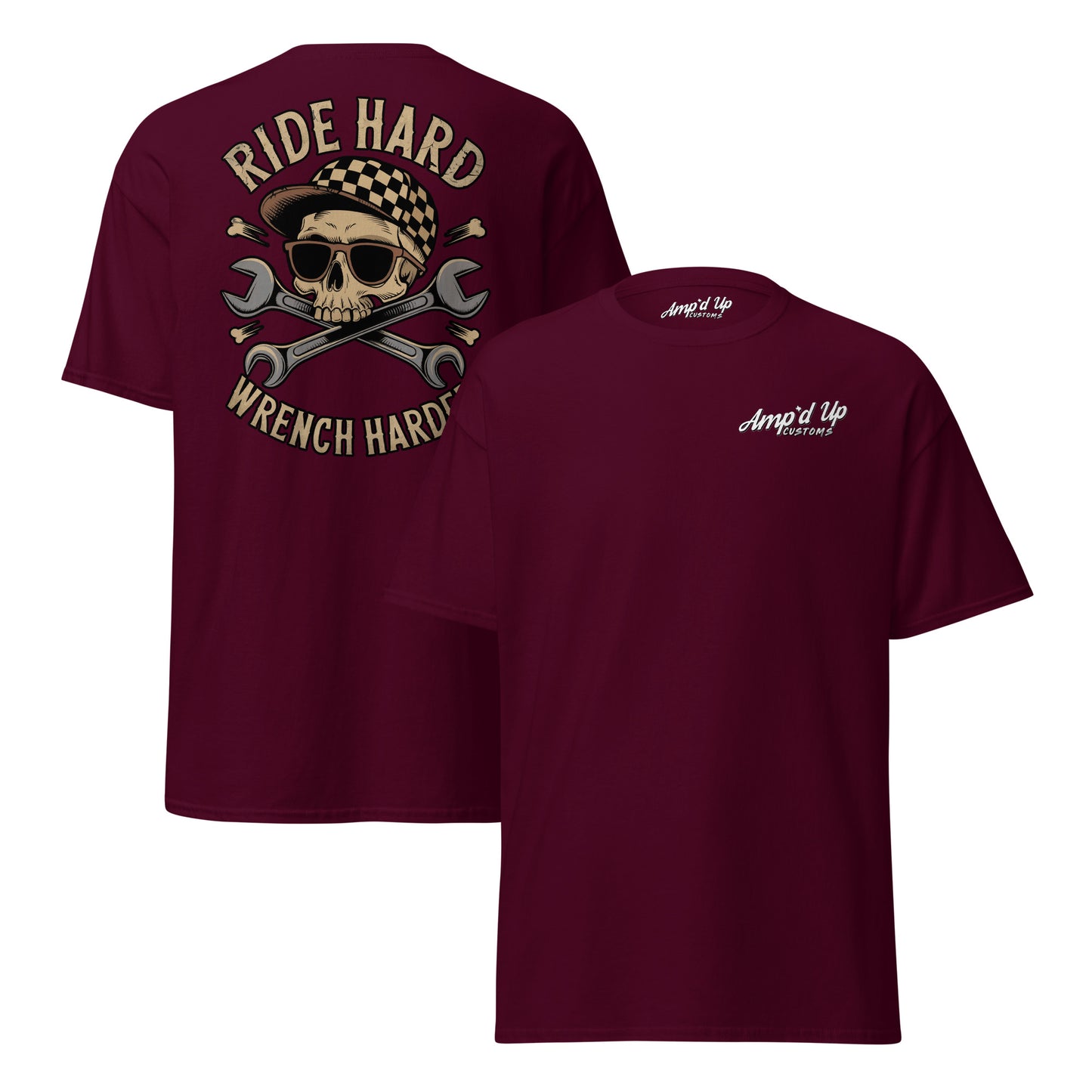 Amp'd Up Custom Ride Hard, Wrench Harder T-Shirt with Skull and Wrench Design on Back