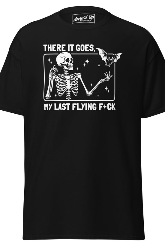 Black There it goes, My Last Flying F*ck T-Shirt by Amp'd Up Custom with skeleton and bat graphic