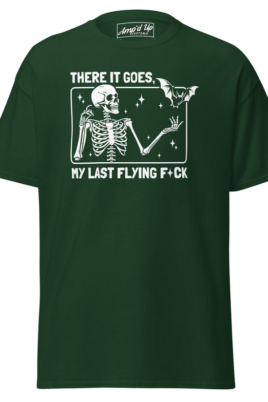 There it goes, My Last Flying F*ck T-Shirt by Amp'd Up Custom with skeleton and bat graphic on dark green