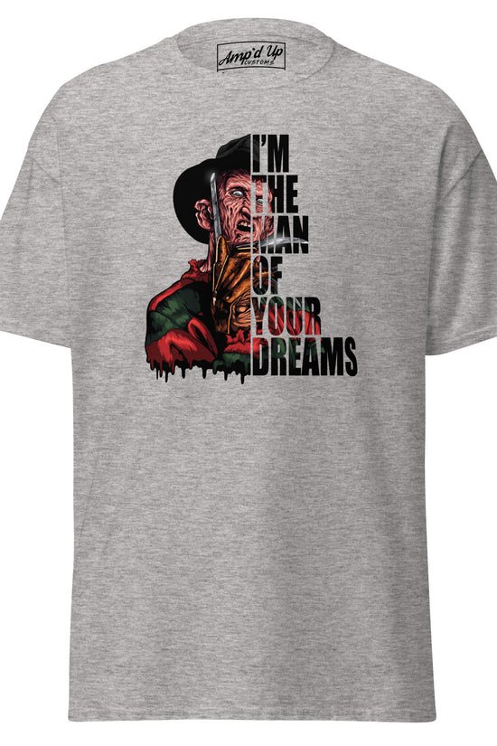 I'm The Man Of Your Dreams Freddy Krueger T-Shirt in gray featuring horror character graphic and bold text