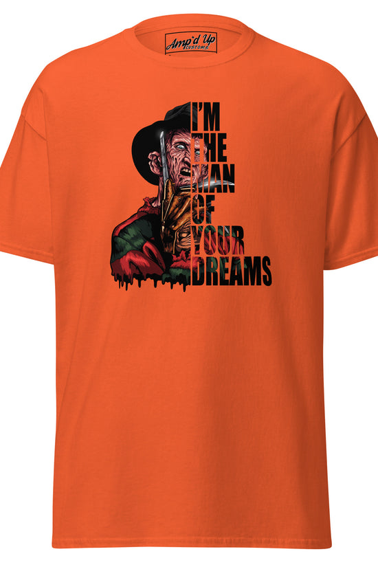 I'm The Man Of Your Dreams Freddy Krueger T-Shirt by Amp'd Up Custom in orange with horror character graphic