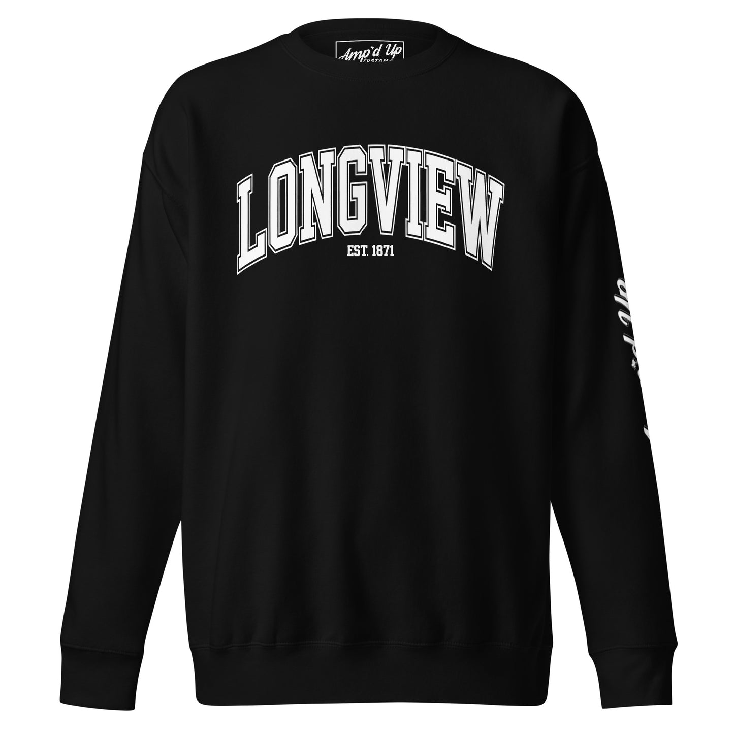 Amp'd Up Custom black Longview Texas Sweatshirt with white lettering and crew neck design