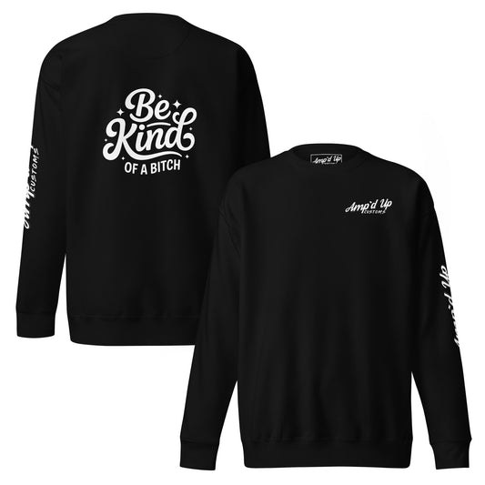 Amp'd Up Custom Be Kind, of a Bitch Sweatshirt showing back illustration in black with stylish text