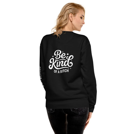 Back view of Amp'd Up Custom Be kind, of a bitch Sweatshirt featuring stylish typography in black