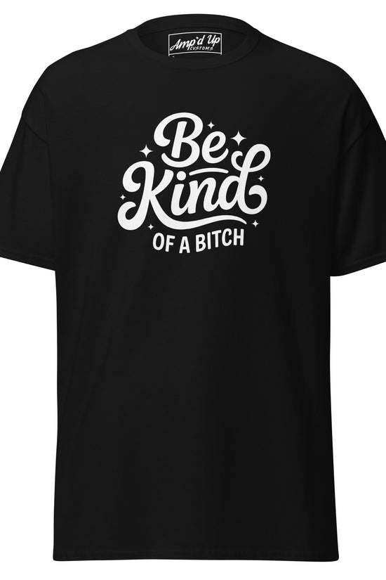 Amp'd Up Custom Be Kind, of a bitch T-Shirt in black with stylish white lettering