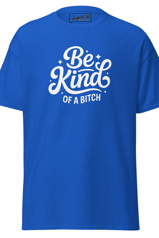 Bright blue Be kind, of a bitch T-Shirt with a bold white graphic design
