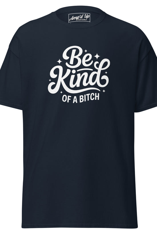 Amp'd Up Custom Be kind, of a bitch T-Shirt in navy with stylish lettering