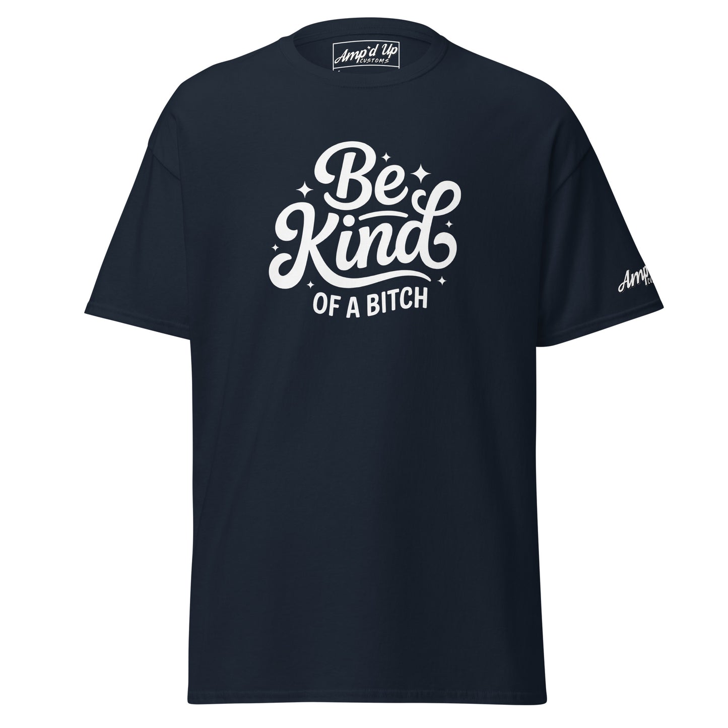 Amp'd Up Custom Be kind, of a bitch T-Shirt in navy with stylish lettering