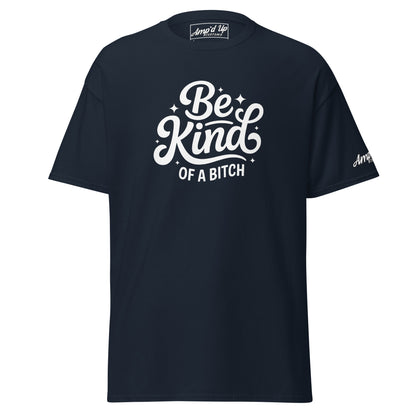 Amp'd Up Custom Be kind, of a bitch T-Shirt in navy with stylish lettering