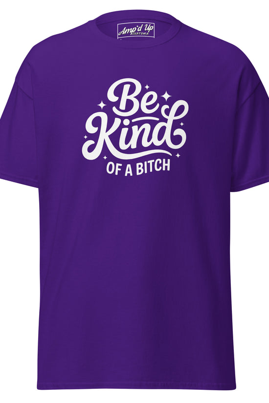 Purple Be kind, of a bitch T-Shirt by Amp'd Up Custom with stylish lettering