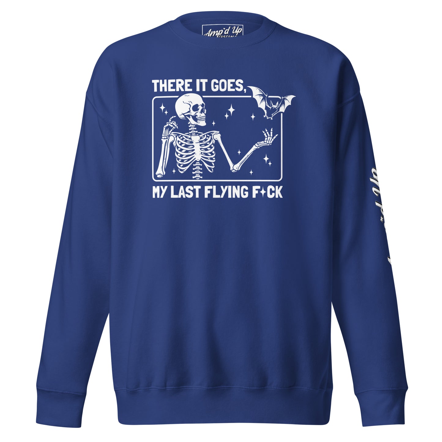 Amp'd Up Custom navy blue sweatshirt with There It Goes My Last Flying F*ck Sweatshirt skeleton and bat graphic