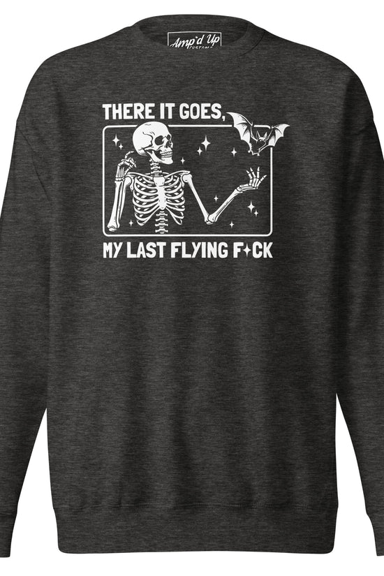 Amp'd Up Custom There It Goes My Last Flying F*ck Sweatshirt with skeleton and bat graphic on dark gray