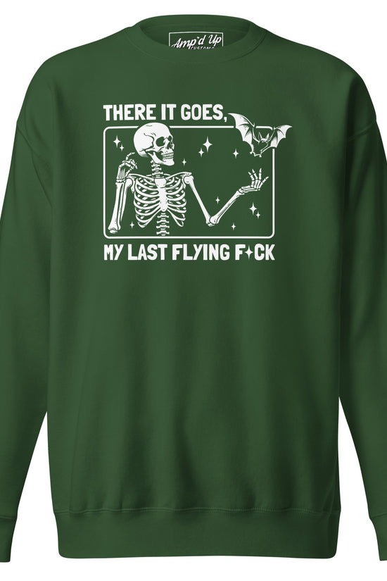 Amp'd Up Custom forest green sweatshirt with skeleton and bat graphic and There It Goes My Last Flying F*ck Sweatshirt text