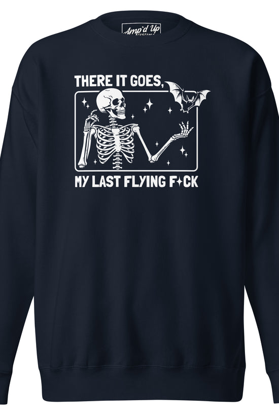 There It Goes, My Last Flying F*ck Sweatshirt with skeleton and bat graphic in white on black