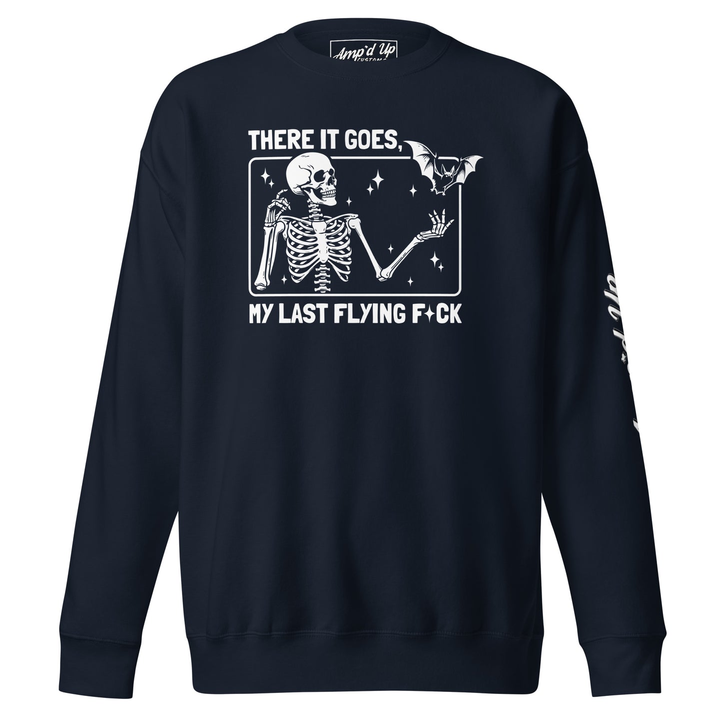 There It Goes, My Last Flying F*ck Sweatshirt with skeleton and bat graphic in white on black
