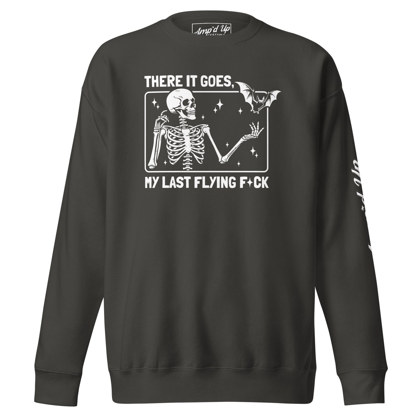 Black sweatshirt by Amp'd Up Custom with skeleton and bat design and There It Goes, My Last Flying F*ck Sweatshirt text