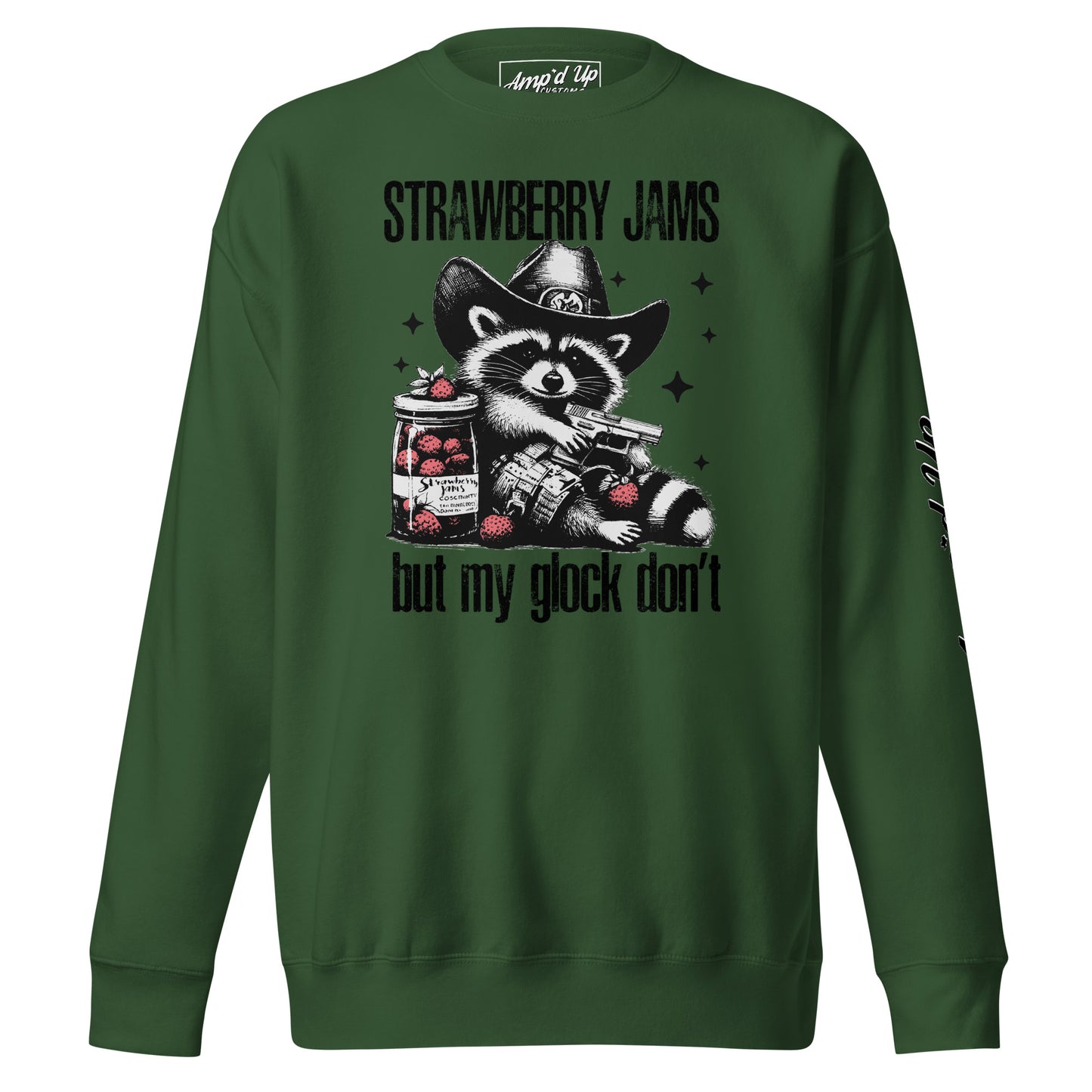 Green Amp'd Up Custom sweatshirt featuring the design 'Strawberry Jams, But My Glock Don't' with a raccoon graphic