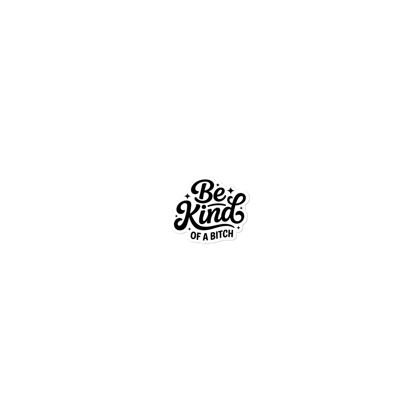 Be kind, of a bitch sticker with bold lettering and playful design for positive messaging