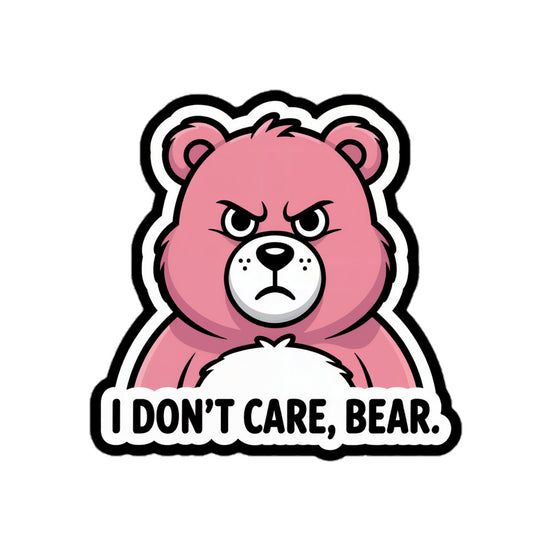 Angry pink bear sticker with text I Don't Care, Bear stickers by Amp'd Up Custom