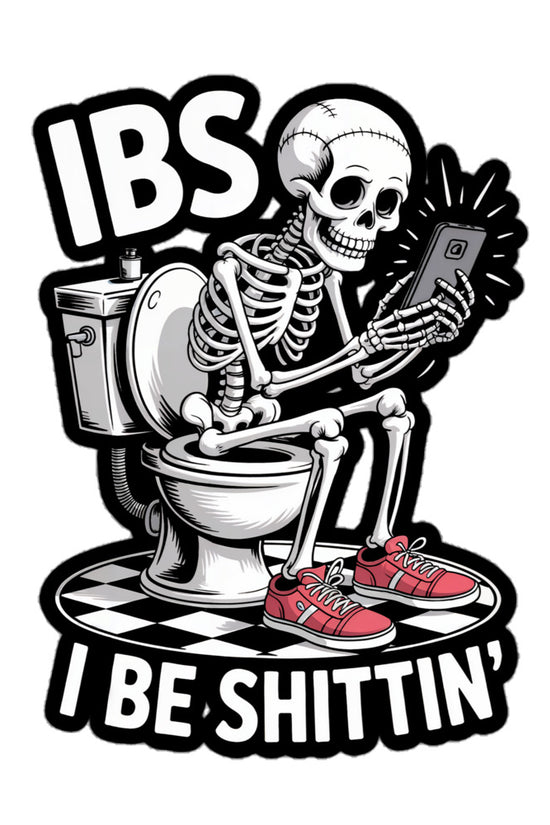 IBS I be Shittin sticker featuring a skeleton sitting on a toilet with a phone