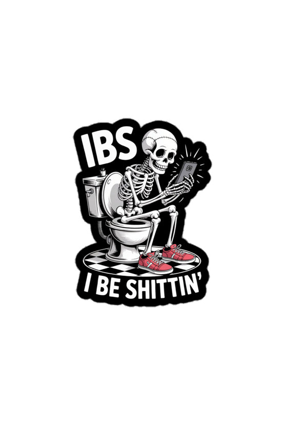 IBS I be Shittin sticker featuring a skeleton on a toilet using a phone