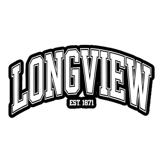 Longview Texas sticker with bold black and white arched lettering and EST 1871 design