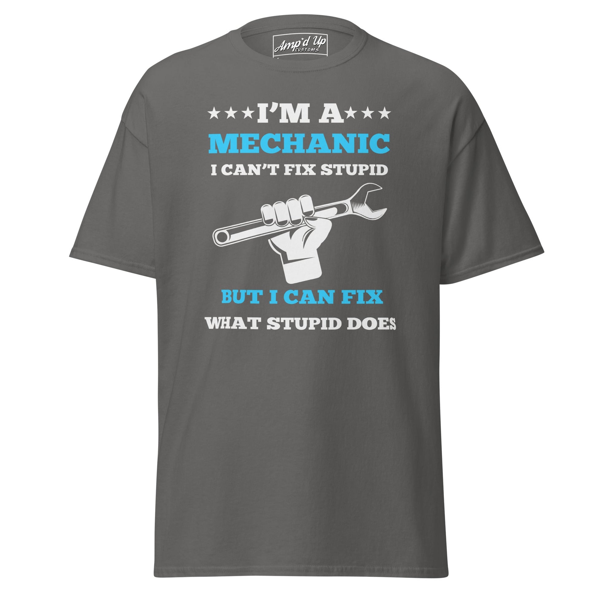 I Can't Fix Stupid T-Shirt - Amp'd Up Custom