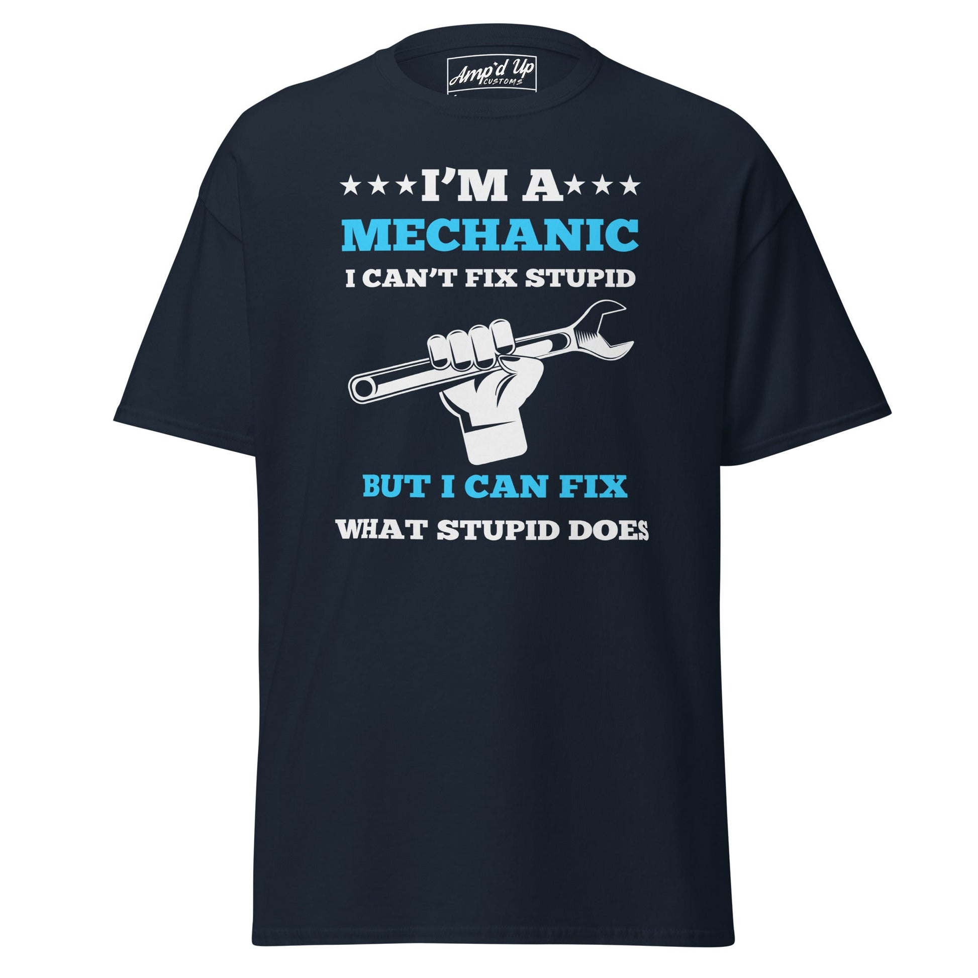 I Can't Fix Stupid T-Shirt - Amp'd Up Custom